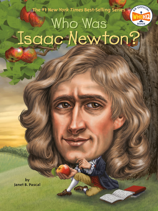 Title details for Who Was Isaac Newton? by Janet B. Pascal - Available